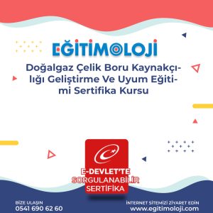 Doğalgaz Çelik Boru Kaynakçılığı Geliştirme Ve Uyum Eğitimi Sertifika Kursu