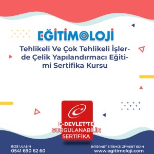 Tehlikeli Ve Çok Tehlikeli İşlerde Çelik Yapılandırmacı Eğitimi Sertifika Kursu