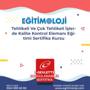Tehlikeli Ve Çok Tehlikeli İşlerde Kalite Kontrol Elemanı Eğitimi Sertifika Kursu