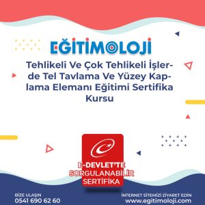 Tehlikeli Ve Çok Tehlikeli İşlerde Tel Tavlama Ve Yüzey Kaplama Elemanı Eğitimi Sertifika Kursu