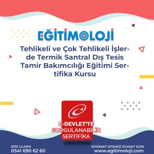 Tehlikeli ve Çok Tehlikeli İşlerde Termik Santral Dış Tesis Tamir Bakımcılığı Eğitimi Sertifika Kursu