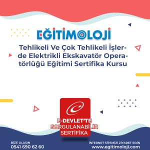 Tehlikeli Ve Çok Tehlikeli İşlerde Elektrikli Ekskavatör Operatörlüğü Eğitimi Sertifika Kursu
