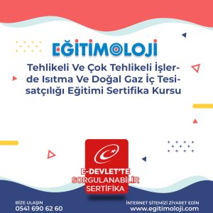 Tehlikeli Ve Çok Tehlikeli İşlerde Isıtma Ve Doğal Gaz İç Tesisatçılığı Eğitimi Sertifika Kursu